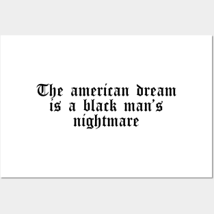 The American Dream is a Black Man's Nightmare Posters and Art